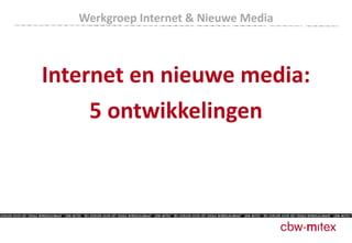 Werkgroep Internet & Nieuwe Media Internet en nieuwe media: 5 ontwikkelingen 