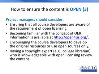 How to ensure the content is OPEN (3)
Project managers should consider:
• Ensuring that all course developers are aware of...