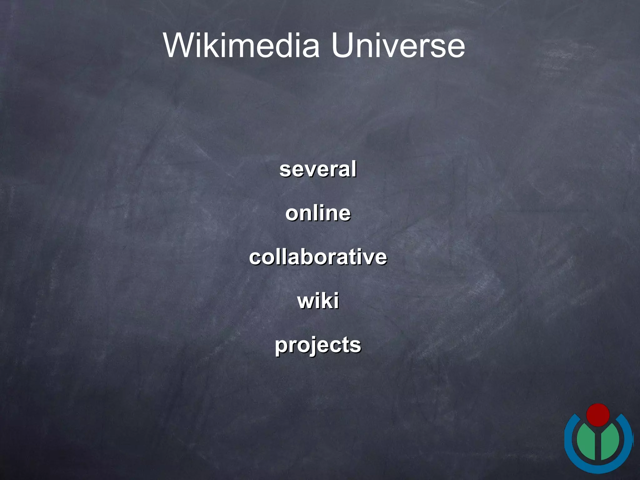 several  online  collaborative  wiki  projects  Wikimedia Universe 