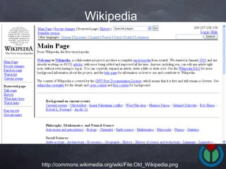 Wikipedia http://commons.wikimedia.org/wiki/File:Old_Wikipedia.png 