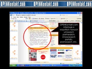OPENKontakt.com informuje o wszystkich nowych umowach partnerskich, innowacjach portalu, promocjach, etc.  