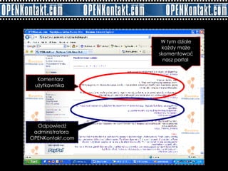 Komentarz użytkownika  Odpowiedź administratora  OPENKontakt.com W tym dziale każdy może skomentować nasz portal  