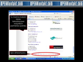 Tu można znaleźć dane teleadresowe wszystkich partnerów portalu Spis alfabetyczny  