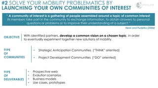 #2 SOLVE YOUR MOBILITY PROBLEMATICS BY
LAUNCHING YOUR OWN COMMUNITIES OF INTEREST
“ A community of interest is a gathering...