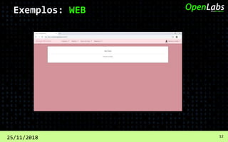 25/11/2018 12
Exemplos: WEB
 