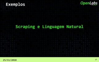 Scraping e Linguagem Natural
25/11/2018 17
Exemplos
 