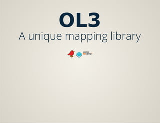 OL3
A unique mapping library
 