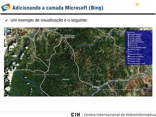 30
Adicionando a camada Microsoft (Bing)
✔ Um exemplo de visualização é o seguinte:
 