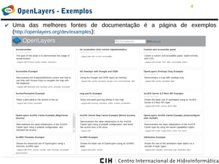4
OpenLayers - Exemplos
✔ Uma das melhores fontes de documentação é a página de exemplos
(http://openlayers.org/dev/examples):
 