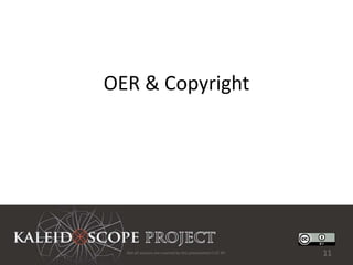 OER & Copyright




  Not all sources are covered by this presentation's CC BY.   11
 