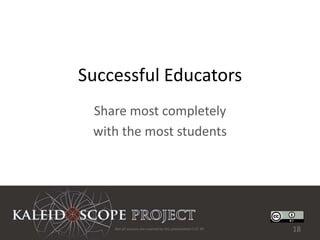 Successful Educators
 Share most completely
 with the most students




    Not all sources are covered by this presentation's CC BY.   18
 