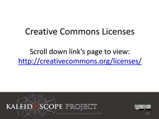 Creative Commons Licenses

    Scroll down link’s page to view:
http://creativecommons.org/licenses/




           Not all sources are covered by this presentation's CC BY.   29
 
