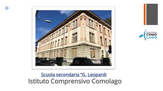 +
Scuola secondaria “G. Leopardi
Istituto Comprensivo Comolago
 