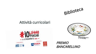 Attività curricolari
PREMIO
BANCARELLINO
 