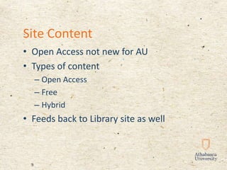 Site Content
• Open Access not new for AU
• Types of content
– Open Access
– Free
– Hybrid
• Feeds back to Library site as well
 