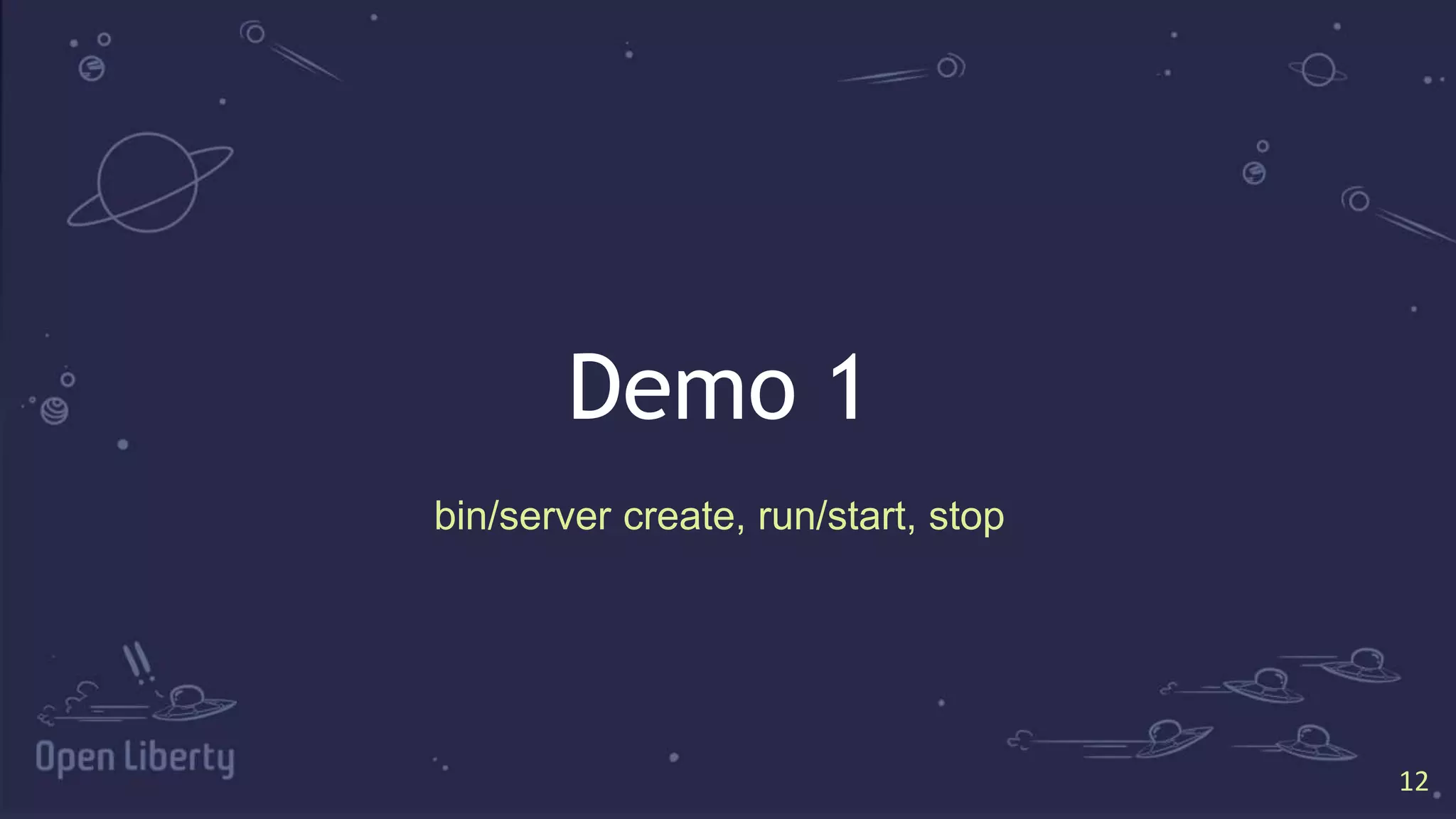 1212
Demo 1
bin/server create, run/start, stop
 