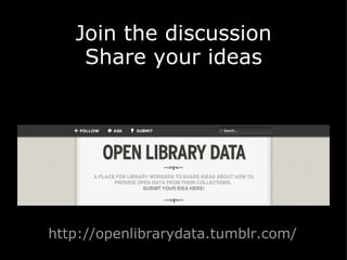  

       Join the discussion
        Share your ideas




    http://openlibrarydata.tumblr.com/
 