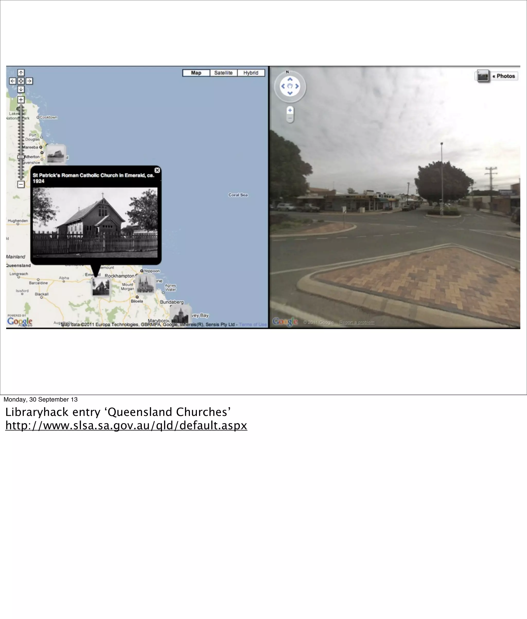 Monday, 30 September 13
Libraryhack entry ‘Queensland Churches’
http://www.slsa.sa.gov.au/qld/default.aspx
 