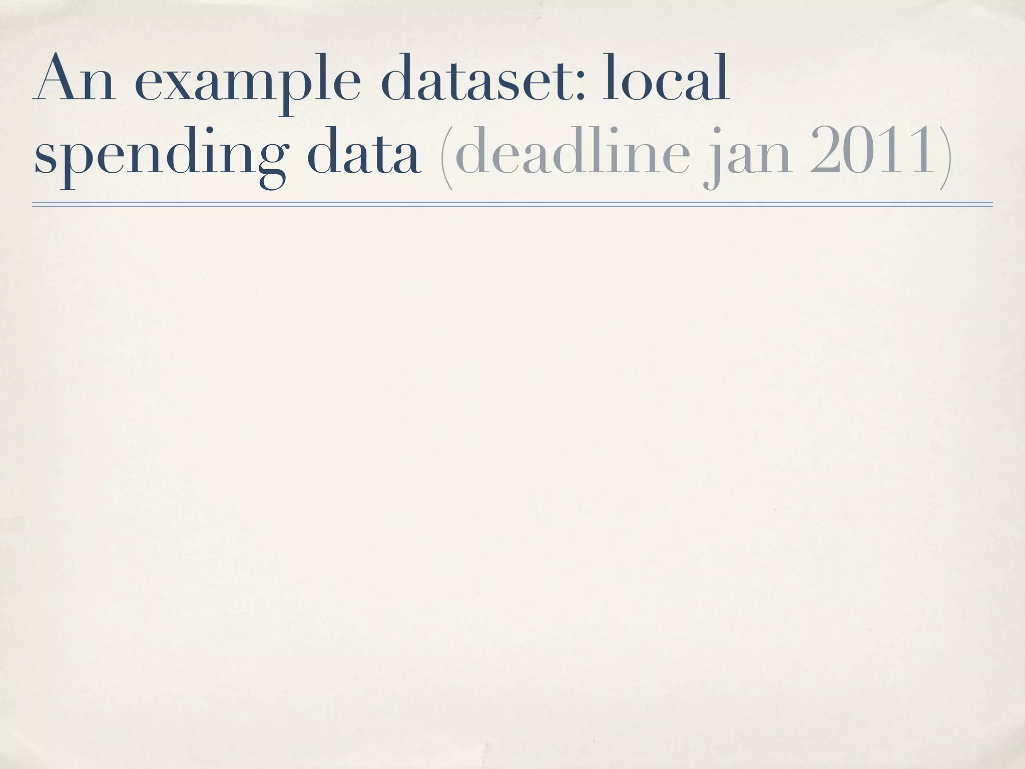 An example dataset: local
spending data (deadline jan 2011)
 