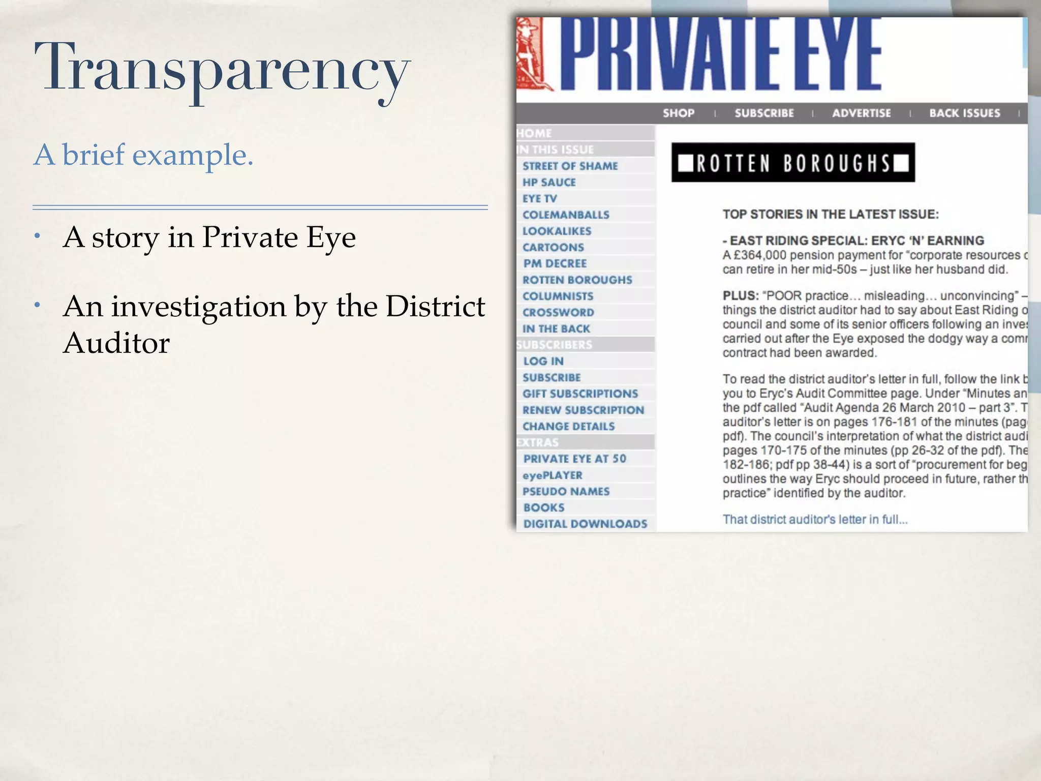 Transparency
A brief example.

•   A story in Private Eye

•   An investigation by the District
    Auditor
 