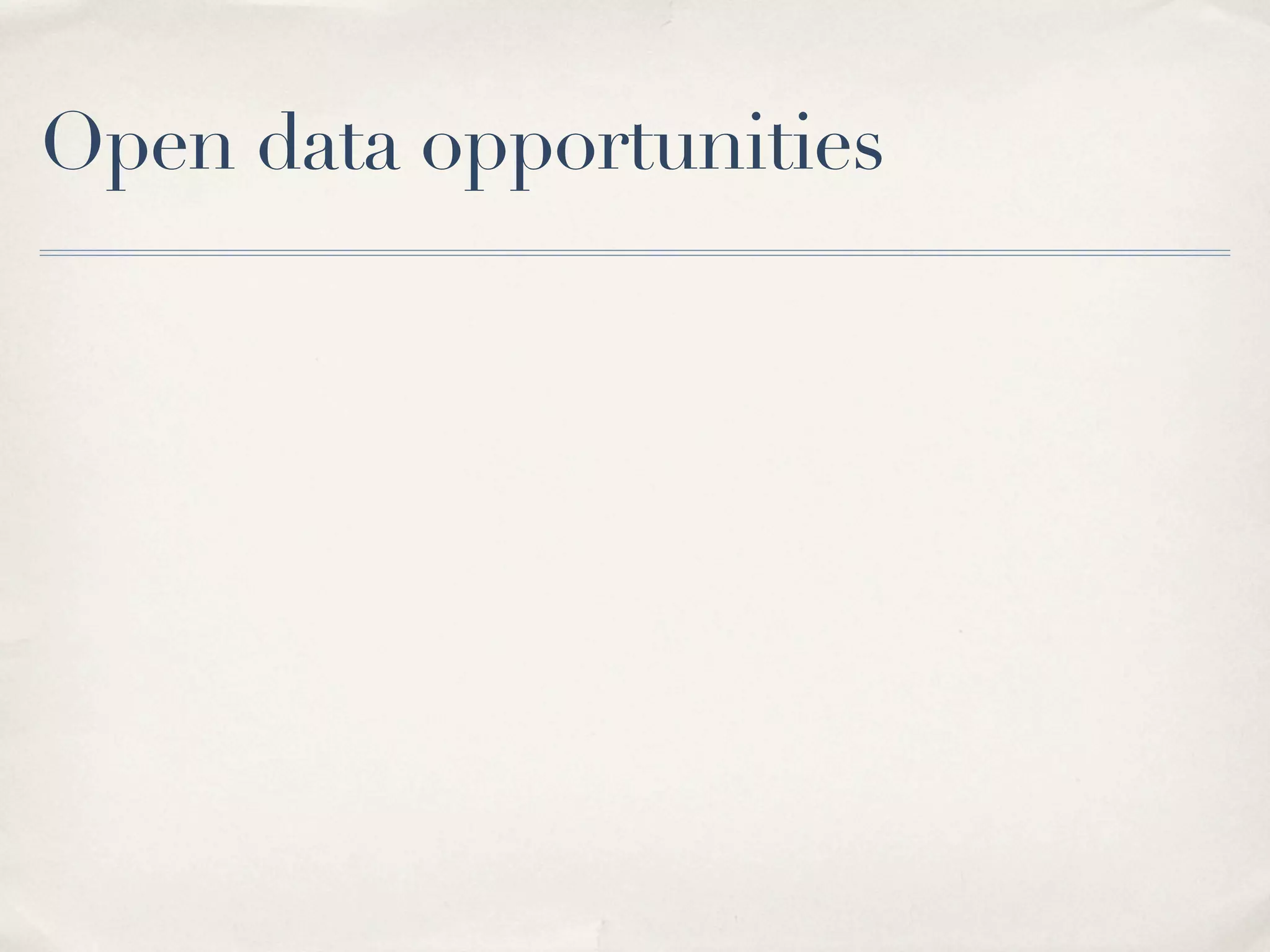 Open data opportunities
 