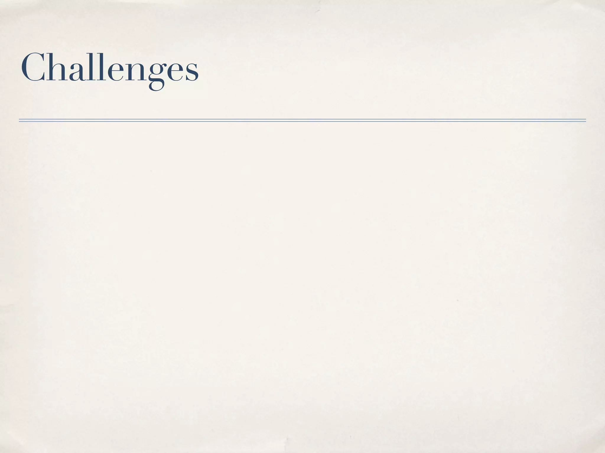 Challenges
 