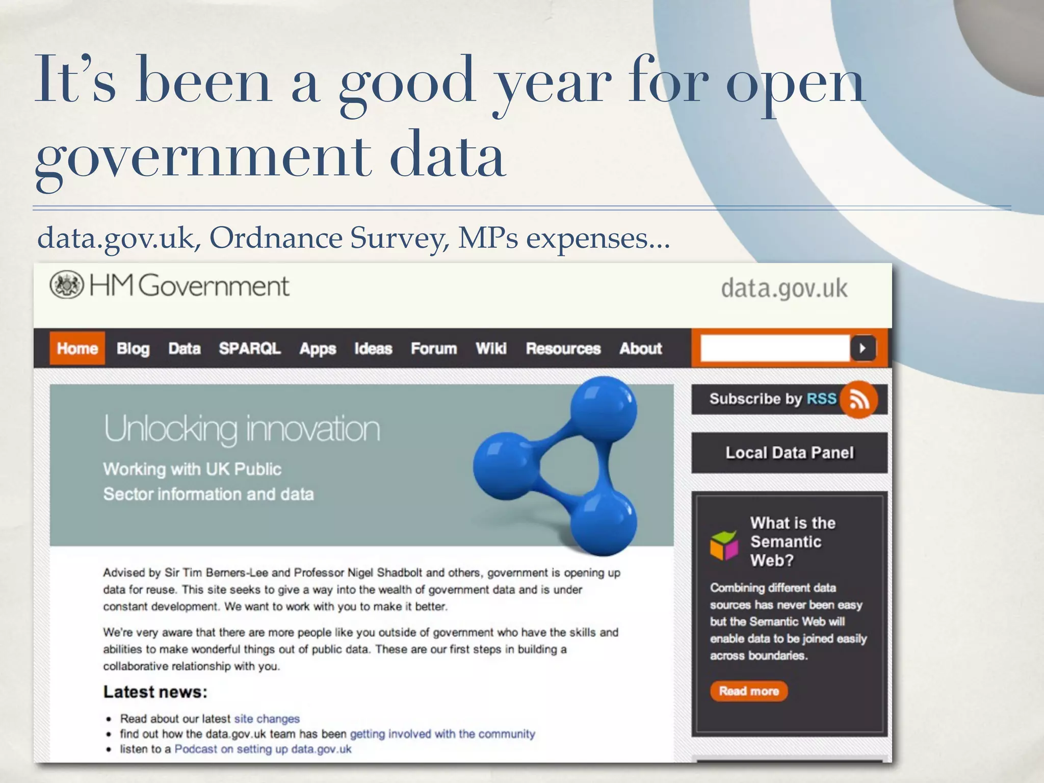It’s been a good year for open
government data
data.gov.uk, Ordnance Survey, MPs expenses...
 
