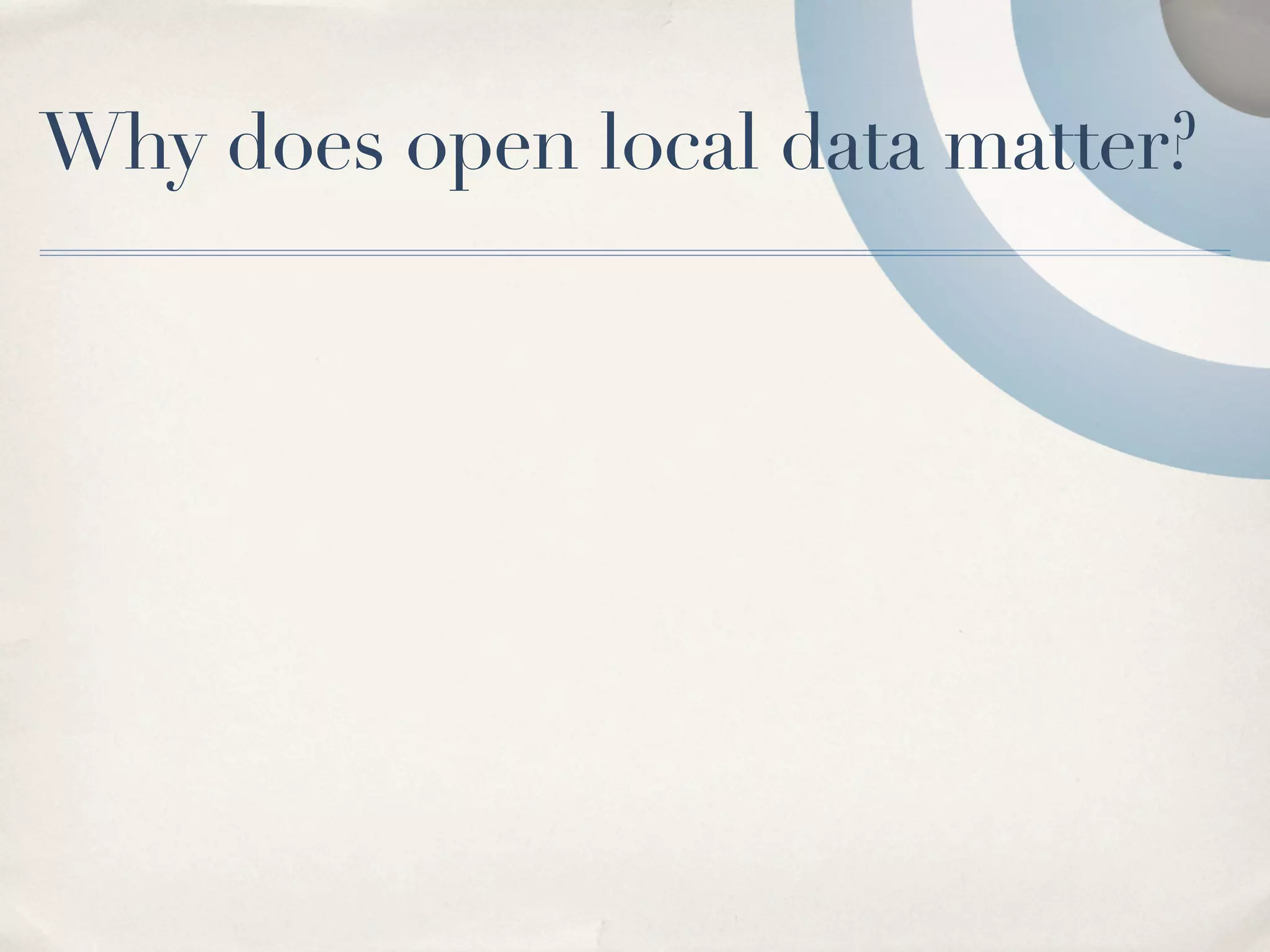 Why does open local data matter?
 