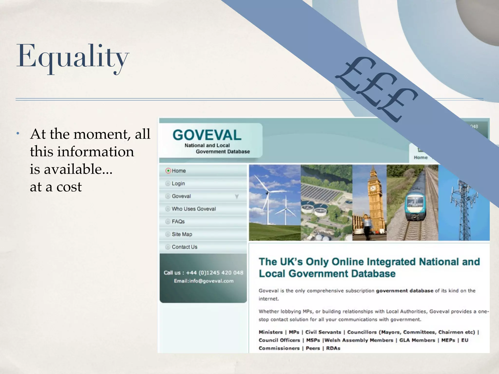 Equality                 ££
                           £
•   At the moment, all
    this information
    is available...
    at a cost
 