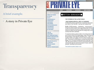 Transparency
A brief example.

•   A story in Private Eye
 