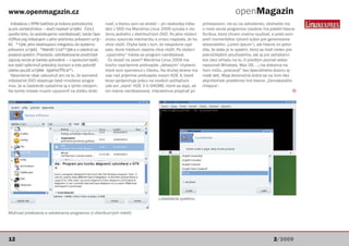 www.openmagazin.cz                                                                                                                  openMagazin
  Inštalácia z RPM balíčkov je krásne jednoduchá          nosť, s ktorou som sa stretol – pri neskoršej inšta-   prihlasovaní, nie sú na zahodenie), obohatila ma
aj pre začiatočníkov – stačí napísať urpmi čosi           lácii z DVD ma Mandriva Linux 2009 vyzvala k vlo-      o nové verzie programov (osobne ma potešil hlavne
(podľa toho, čo potrebujeme nainštalovať), takže Ope-     ženiu jedného z distribučných DVD. Po jeho vložení     Scribus, ktorý chcem značne využívať, a preto som
nOffice.org inštalujem z jeho priečinku príkazom urp-     znovu vysunula mechaniku a znovu napísala, že ho       preň momentálne vytvoril súbor pre generovanie
mi *rpm, jeho desktopovú integráciu do systému            chce vložiť. Chyba bola v tom, že nesprávne vypí-      slovenského „Lorem Ipsum“), ale hlavne mi potvr-
príkazom urpmi *mandriva*rpm a o ostatné sa               sala, ktoré médium vlastne chce vložiť. Po vložení     dila, že stále je to systém, ktorý sa hodí nielen pre
postará systém. Pravdaže, odinštalovanie predchád-        „opačného“ média sa program nainštaloval.              pokročilejších používateľov, ale aj pre začiatoční-
zajúcej verzie je takisto pohodlné – v správcovi balíč-     Čo dodať na záver? Mandriva Linux 2009 ma            kov (bez ohľadu na to, či predtým poznali alebo
kov stačí vyškrtnúť príslušný zoznam a toto potvrdiť      trochu nepríjemne prekvapila „detskými“ chybami,       nepoznali Windows, Mac OS, ...) ba dokonca na
(alebo použiť urpme openoffice*).                         ktoré som spomenul v článku. Na druhej strane ma       ňom môžu „pracovať“ bez špeciálneho dozoru aj
  Nesmieme však zabudnúť ani na to, že samotné            viac než príjemne prekvapila novým KDE 4, ktoré        malé deti. Moja štvorročná dcéra sa na ňom bez
inštalačné DVD obsahuje také množstvo progra-             teraz spríjemňuje prácu na novších počítačoch          akýchkoľvek problémov hrá hlavne „Zemiakového
mov, že si častokrát vystačíme aj s týmto zdrojom.        (ale ani „staré“ KDE 3 či GNOME, ktoré sa dajú, ak     chlapca“.
Na tomto mieste musím upozorniť na ďalšiu drob-           ich máme nainštalované, interaktívne prepínať pri                                                            Q




                                                                                        Lokalizácia systému


Možnosť pridávania a odoberania programov (z distribučných médií)




12                                                                                                                                                        2/2009
 