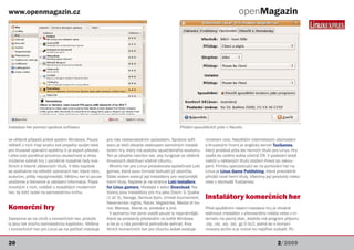 www.openmagazin.cz                                                                                                                openMagazin




Instalace her pomocí správce softwaru                                                           Přidání spouštěcích práv v Nautilu

ve většině případů právě systém Windows. Pouze         pro nás nestandardním způsobem. Správce soft-           mnohem více. Největším internetovým obchodem
někteří z nich mají snahu své projekty vyvíjet také    waru je totiž obvykle zastoupen samotným instalá-       s linuxovými hrami je anglický server TuxGames,
pro linuxové operační systémy či je aspoň převést.     torem hry, který má podobu spustitelného souboru.       který prodává přes sto herních titulů pro Linux. Hry
I přes tuto poněkud smutnou skutečnost si dnes         Ten je obvykle navržen tak, aby fungoval ve většině     zasílá do celého světa včetně ČR. V poslední době
můžeme vybírat hry z poměrně rozsáhlé řady kva-        linuxových distribucí včetně Ubuntu.                    nabízí u některých titulů stažení ihned po zakou-
litních a hlavně zábavných titulů. V této kapitole       Mnoho her pro Linux produkovala společnost Loki       pení. Firmou specializující se na portování her na
se podíváme na několik vybraných her, které nám,       games, která svou činnost bohužel již ukončila.         Linux je Linux Game Publishing, která pravidelně
autorům, přišly nejzajímavější. Většinu her si pouze   Stále ovšem existují její instalátory pro nejrůznější   přináší nové herní tituly. Všechny její produkty nalez-
ukážeme a řekneme si základní informace. Popis         herní tituly. Najdete je na stránce Loki installers     nete v obchodě TuxGames.
mnohých z nich, zvláště u rozsáhlých moderních         for Linux gamers. Hledejte v sekci Download. Na-
her, by totiž vydal na samostatnou knihu.              bízeny jsou instalátory pro hry jako Doom 3, Quake
                                                       (1 až 3), Savage, Serious Sam, Unreal tournament,       Instalátory komerčních her
                                                       Neverwinter nights, Racer, Vegastrike, Medal of ho-
Komerční hry                                           nor, Warsow, Aliens vs. predator a jiné.                Před spuštěním vlastní instalace hry je vhodné
                                                         V seznamu her jsme uvedli pouze ty nejznámější,       stáhnout instalátor z přenosného média nebo z in-
Zastavme se na chvíli u komerčních her, protože        které se proslavily především ve světě Windows          ternetu na pevný disk. Jestliže má program příponu
ty jsou tak trochu samostatnou kapitolou. Většina      a lze je u nás poměrně jednoduše sehnat. Kva-           .zip, .rar, .arj, .tar, .gz či bz2, jedná se o kompri-
z komerčních her pro Linux se na počítač instaluje     litních komerčních her pro Ubuntu avšak existuje        movaný archiv a je nutné ho nejdříve rozbalit. Po


20                                                                                                                                                      2/2009
 