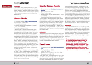 openMagazin                                                                                                                www.openmagazin.cz
Hodnocení                                                Ubuntu Rescue Remix                                   všechny potřebné ovladače - plná podpora je ga-
  Ubuntu Mini Remix se těžko hodnotí - svůj účel                                                               rantována pro všechny modely řady Asus EEE. Jako
plní skvěle, ale otázkou je, zda jej vůbec někdo po-     • Domovská stránka: http://ubuntu-rescue-re-          pracovního prostředí je použito GNOME s Ubuntu
třebuje - pokud už se kdokoli pustí do úprav Ubuntu,        mix.org                                            Netbook Remix. Ubuntu Netbook Remix je název
může tak udělat pohodlně pomocí stejných nástrojů        • První vydání: duben 2007                            pro upravené prostředí GNOME vyvinuté společností
z již nainstalovaného systému a nemusí sahat po          • Tvůrce: Andrew Zajac                                Canonical pro stejnojmenný oficiální derivát Ubuntu
speciálním CD.                                           • Aktuální vydání: Ubuntu Rescue Remix 8.10, lis-     (určený hlavně pro výrobce a prodejce těchto zaříze-
                                                            topad 2008                                         ní). Netbook Remix přináší kompletní přepracování
                                                         • Grafické prostředí: pouze textové prostředí         ergonomie prostředí tak, aby byla lépe využita malá
Ubuntu Studio                                             Ubuntu Rescue Remix, jak již jeho název napoví-      obrazovka netbooků a systém zabíral co nejméně
                                                         dá, slouží hlavně k opravě poškozeného systému        z drahocenného pracovního prostoru. Několik změn
•    Domovská stránka: http://ubuntustudio.org           a k záchraně dat. K tomu slouží celá řada nástrojů,   je i ve výběru aplikací - v základní instalaci tak nara-
•    První vydání: květen 2007                           ale bohužel pouze pro příkazovou řádku, protože       zíte například na Skype, Picasu, Songbird a další.
•    Tvůrce: Canonical Ltd.                              Ubuntu Rescue Remix nemá grafické prostředí.
•    Aktuální vydání: Ubuntu Studio 8.10 Intrepid        Díky absenci grafického prostředí je Rescue Remix     Hodnocení
     Ibex, listopad 2008                                 opravdu malý - necelých 160 MB - a rychlý. Ubuntu       Díky velké oblibě netbooků má Easy Peasy určitě
• Grafické prostředí: GNOME                              Rescue Remix nabízí i obrazy pro snadnou instalaci    své opodstatnění - integraci všech potřebných ovla-
  Ubuntu Studio je jedním z klonů Ubuntu, který          na USB flash disky.                                   dačů stejně jako úpravy grafického prostředí budou
společnost Canonical (komerční sponzor Ubuntu)                                                                 mnozí uživatelů kvitovat s povděkem. Problémem
oficiálně uznala. Canonical se na vývoji sice přímo      Hodnocení                                             může být úzké zaměření - ačkoli jsou produkty Asus
nepodílí (Ubuntu Studio nemá placené vývojáře),           Potřeba zachránit data z poškozeného disku nebo EEE velmi oblíbené, bylo by vhodné nezapomínat
ale všemožně ho podporuje a prosazuje. Ubuntu            operačního systému je celkem častá, ale nabízí se     i na ostatní netbooky a zahrnout je do plně podpo-
Studio je primárně zaměřeno na práci s multimédii        otázka, zda je Ubuntu Rescue Remix ten pravý, když rovaných.
a grafikou. Protože se nepředpokládá, že každý se        zde exitují kvalitní (a známější) distribuce jako na-
zaměřuje na práci s grafikou, zvukem i videem na-        příklad System Rescue CD, které nabízí jednoduché        Redakce nepopírá, že opomněla zmínit
jednou, existuje při instalaci jednoduchá možnost        grafické prostředí a větší paletu nástrojů.              39 dalších významných a 154 méně vý-
výběru, které okruhy aplikací budou nainstalovány.                                                                znamných distribucí, systémů a meta-
Ubuntu Studio také vyniká zajímavým grafickým                                                                     balíčků. Je to schválně - tohle je výběr,
zpracováním a naleznete v něm pěkné tmavé téma.          Easy Peasy                                               který jsme se rozhodli prezentovat. Víme,
Kompletní vzhled Ubuntu Studio si můžete nain-                                                                    že existují další systémy, některé z nich
stalovat i do „obyčejného“ Ubuntu - hledejte balík       • Domovská stránka: http://www.geteasypeasy.             známe, ale do tohoto článku se prostě
ubuntustudio-look.                                           com                                                  nedostaly. Děkujeme za pochopení. Pozn.
  Ačkoli se Ubuntu Studio od svého „vzoru“ značně        • První vydání: červen 2008                              red.
liší, nejde o žádné změny, které by i běžný uživatel     • Tvůrce: Jon Ramvi
nezvládl instalací několika balíků. Zdá se tedy, že se   • Aktuální vydání: Easy Peasy 1.0, leden 2009                                                           Q
jedná o celkem zbytečný klon. Proti tomuto ovšem         • Grafické prostředí: GNOME
silně svědčí velká obliba jak mezi uživateli, tak mezi    Easy Peasy (dříve známý jako Ubuntu EEE) je klon
vývojáři - ukázalo se tedy, že distribuce s umělecky     zaměřený na použití na netboocích, a to převážně
tvůrčím zaměřením je potřebná.                           na zařízeních řady Asus EEE. Používá pro tyto stroje
                                                         speciálně upravené jádro, do kterého jsou přidány


2/2009                                                                                                                                                           29
 