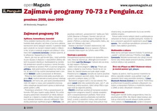 openMagazin                                                                                                                 www.openmagazin.cz

Zajímavé programy 70-73 z Penguin.cz
prosinec 2008, únor 2009
Jiří Brožovský, Penguin.cz


                                                                                                                vhodný stroj, na jednojádrovém by to asi nemělo
Zajímavé programy 70                                    používat s běžnými „prezentačními“ balíky pro TeX/      velkého smyslu).
                                                        LaTeX (Beamer a Prosper). Domácí úkol pro zá-            Pokud máte mnoho velkých úkolů a potřebujete je
Aplikace, komunikace, kancelář                          jemce - najít a vyzkoušet program Keyjnote (ten je      zařazovat do fronty a pouštět postupně, můžete na
Téma ovládání bankovního účtu z Linuxu je dlou-         psaný v Pythonu a startuje z příkazového řádku, ale     to (v unixových operačních systémech) použít task
hodobě dosti aktuální, byť dnes už se tomu většina zase umí některé věci navíc).                                spooler . Ten umožňuje spouštěným procesům na-
bankovních domů alespoň nebrání. V poslední době Vedete si deníček? Chcete-li elektronický, tak                 stavit i řadu dalších parametrů.
jsem vícekrát na různých místech slyšel o mBank -       zkuste RedNotebook, který je napsaný v Pythonu
a hle, už pro ni existuje program pro přístup k účtu, a dovede třeba export do LaTeXu nebo HTML.                Multimédia a zábava
který běží v textovém terminálu (užívejte opatrně, je                                                           Máte doma začínající televizní hvězdu? A potřebuje
to alfaverze). Napsané je to v Perlu.                   Nástroje a pomůcky                                      „vysílat“ v přímém přenosu? Pořiďte jí tedy Web-
  Nevím, jak moc se ujal formát DjVu, i když prohlíže- Dvoupanelový správce souborů do textového termi-         Camstudio! Můžete kombinovat více zdrojů (kromě
če pro něj jsou k dispozici v repozitářích většiny vět- nálu, který se nejmenuje „Midnight Commander“ -         kamer taky třeba obsah pracovní plochy), vytvářet
ších linuxových distribucí. Každopádně by nemělo        to je třeba Last File Manager. I takové věci se dnes-   rozličné efekty a tak podobně.
být problémem vytvořit si soubory v tomto formátu, ka dají napsat v Pythonu.
a to například ze souborů PDF a s pomocí programu Vyšla nová verze programu GNU tar. Přibylo pár                  Štve vás iPlayer na BBC? Stahovat relace
pdf2djvu. Jistá podmnožina uživatelů by mohla oce- oprav a nějaké ty nové funkce. Člověk by ani ne-               je možné pomocí get_iplayer.
nit, že verzi 0.5.0 je možné zkompilovat také v pro- čekal, že i taková klasika se bude nějak vyvíjet.
středí MINGW a poté ji provozovat ve Windows.           Podobné je to s hdparm, kterýžto se zvykne používat       Najdou se jedinci, kteří by pomocí mobilního te-
  Pokud ke čtení elektronické pošty používáte pro-      k ladění nastavení pevných disků. Nová verze opra-      lefonu nejraději ovládali i svůj počítač (např. při
gram Mutt, možná tisknete e-maily pomocí nástroje vuje práci s velkými disky (1.5 TB).                          sledování filmů nebo promítání obrázků). S Linux
Muttprint. Je-li tomu tak, pak byste pravděpodobně        Standardní program tail(1) zná asi kdekdo. Pro-       Bluetooth Remote Control je to možné. Podmínkou
měli mít zájem o novou verzi posledně jmenova-          gram rsstail dělá něco podobného jako „tail -f“, ale    je přítomnost linuxového počítače s Bluetooth mo-
ného (obsahuje bezpečnostní opravy a odstraňuje         nesleduje změny souborů, nýbrž zdrojů RSS a vypi-       dulem a interpretem Pythonu a mobilního telefonu
jakési potíže s utf8).                                  suje nově se objevivší položky.                         s J2ME (a také s Bluetooth modulem).
  Prezentace vytvořené v TeXu a prezentované ve           PBZIP2 umožňuje využívat při kompresi souborů
formátu PDF jsou myslím vcelku běžné. Pro určité        algoritmem programu bzip2(1) výhody vícejádro-          Programování
skupiny posluchačů (koukačů?) je někdy žádoucí          vých a víceprocesorových počítačů. Nová verze           Nikdy jsem neviděl živého programátora, který by
doplnit je o nějaké ty moderní efekty (rotující kost-   1.0.4 obsahuje všechny přepínače normálního             používal jazyk Eiffel. Ale zřejmě nějací existují, pro-
ka k listování stránkami, plynulé zvětšování). Tyto     bzip2, a proto ji odvážlivci mohou začít používat       tože je intenzívně (soudě alespoň podle pravidel-
služby poskytuje například program PDFCube. Jde         jako úplnou náhradu toho bzip2 (tedy pokud mají         ného výskytu na freshmeat.net) vyvíjeno vývojové


2/2009                                                                                                                                                             33
 