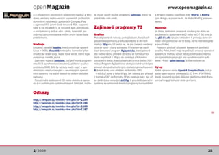 openMagazin                                                                                                             www.openmagazin.cz
a o případných pozitivních výsledcích napíšu) a Win-   te zkusit využít služeb programu safecopy, který by   s XFigem najdou například zde: WinFig a AmiFig
dows, ale taky na linuxových kapesních počítačích.     právě toto měl umět.                                  (pro Amigu, a pozor na to, že třeba WinFig je share-
Konkrétně na dnes již postarších Compaq iPaq                                                                 ware).
a Agenda VR3 (první čistě linuxové PDA - vzpomí-
náte si na něj ještě?). Je vizuálně spíš jednodušší    Zajímavé programy 73                                 Nástroje
a umí takové ty běžné věci - úkoly, kalendář, po-                                                           Je třeba zachránit smazané soubory na disku se
známky (synchronizace s něčím jiným by asi byla       Grafika                                               souborovým systémem ext2 nebo ext3? Od toho je
problémem).                                           Pravděpodobně nebudu jediný blázen, který tvoří       tu gET iT i sAY (pozor, vzhledem k principu jeho čin-
                                                      prezentace pomocí LaTeXu a obrázky si do nich         nosti umí pomoci až od té doby, co ho nainstalujete
Nástroje                                              maluje XFigem. Už proto ne, že pro (nejen) uvedený a používáte).
Linuxový zavaděč loadlin, který umožňuje spustit      účel se vyvíjí i různý software. Příkladem je napří-    Poslední přeživší uživatelé kapesních počítačů
Linux z DOSu (FreeDOS nebo jeho komerční před-        klad konverzní program fig2pstricks, který přesně     značky Palm, kteří mají na počítači unixový operační
chůdci) se stále vyvíjí. Vyšla nová verze, která lépe dle svého názvu převádí obrázku ve formátu FIG        systém, si mohou užívat jistoty zálohování, kterou
podporuje novější jádra.                              (tedy například z XFigu) do podoby LaTeXového         jim zprostředkuje plugin pro synchronizační soft-
 Zajímavě vypadá SmbSync, což je Perlový program zdrojového kódu (který obsahuje funkce balíku PST- ware J-Pilot - jpilot-backup. Vyšla nová verze.
sloužící k synchronizaci souborů, přičemž využívá     ricks). Program fig2pstricks však původně vznikl pro
protokolu SMB. Měl by se tedy hodit např. k syn-      převod obrázků vytvořených statistickým softwarem Vývoj
chronizaci mezi unixovými a neunixovými operač-       R (které tento umí ukládat ve formátu FIG).           Vyšla opravná verze Open64 Compiler Tools, což je
ními systémy (na svých datech to ovšem zkoušet          A když už jsme u toho XFigu, tak nástroj pro převod sada open-source překladačů (C, C++, FORTRAN),
nebudu).                                              z formátu DXF do formátu XFigu existuje taky, byť už které původně vyvíjelo SGI pro platformu Intel Itani-
 Pokud máte poškozené CD nebo disketu a oprav- se delší dobu nevyvíjel: dxf2fig. A pro další operační um (a fungují bohužel stále jen tam).
du s ní potřebujete vydolovat aspoň část dat, může- systémy se vektorové kreslicí programy kompatibilní


Odkazy
http://penguin.cz/novinky-view.php?id=1184
http://penguin.cz/novinky-view.php?id=1185
http://penguin.cz/novinky-view.php?id=1186
http://penguin.cz/novinky-view.php?id=1187
                                                                                                                                                                Q




2/2009                                                                                                                                                      35
 