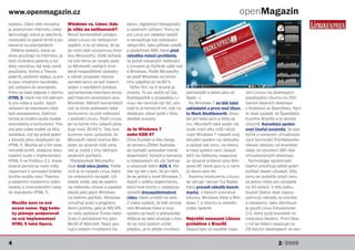 www.openmagazin.cz                                                                                                                openMagazin
kodeků. Cílem této iniciativy     Windows vs. Linux: Kdo            káren, digitálních fotoaparátů
je poskytnout internetu video     je vítěz na netboocích?           a ostatních zařízení. Tomu se
technologii, která je otevřená,   Mnozí komentátoři předpo-         prý Linux ani zdaleka neblíží
nezávislá na jedné firmě a po-    vídali Linuxu na netboocích       a nenaplňuje tak očekávání
stavená na standardech.           úspěch, a to až takový, že by     zákazníků. Jako příklad uvádě-
  Většina kodeků, které se        se mohl stát významnou hroz-      jí společnost MSI, která před
dnes používají na internetu, je   bou Microsoftu. Další dohady      několika měsíci prohlásila,
totiž chráněna patenty a ko-      na toto téma se vyrojily poté,    že počet vrácených netbooků
deky nemohou být tedy volně       co Microsoft zveřejnil zhor-      s Linuxem je čtyřikrát vyšší než
používány. Vorbis a Theora        šené hospodářské výsledky         s Windows. Podle Microsoftu
patenty zatížené nejsou, a pro-   a záměr propustit nejvíce         se podíl Windows na tomto
to jsou vhodnými kandidáty        zaměstnanců ve své historii.      trhu vyšplhal až na 80 %.
pro zařazení do standardů.        Jeden z největších poklesů          Těžko říct, na čí straně je
Proto se také objevily v návrhu   zaznamenala klientská divize,     pravda. To asi ukáže až čas.     jednodušší a skoro jako od       zení Linuxu na desktopech
HTML 5, které má mít elemen-      jejíž hlavním produktem jsou      Každopádně o propadáku Li-       Apple :-)                        považováno Ubuntu na 250
ty pro video a audio. Jejich      Windows. Někteří komentátoři      nuxu asi nemůže být řeč, pro-      Na Windows 7 se těší také      tisících školních desktopů
zařazení do standardu však        vidí za tímto poklesem také       tože to je konečně trh, kde na   zakladatel a první muž Ubun-     v Andalusii ve Španělsku. Nyní
bylo pozastaveno. Zatímco         konkurenci na poli netbooků       desktopu získal podíl v řádu     tu Mark Shuttleworth. Zkou-      to však vypadá, že Španělsko
Vorbis je kvalitní audio kodek    v podobě Linuxu. Podíl Linuxu     desítek procent.                 šel prý beta verzi a líbila se   trumfne Brazílie a to docela
srovnatelný s konkurencí, The-    se na tomto trhu údajně pohy-                                      mu. Microsoft také podle něj     výrazně. Kanadská společ-
ora jako video kodek za lídry     buje mezi 30-40 %. Tato kon-      Je to Windows 7                  bude moct díky nižší nároč-      nost Useful oznámila, že spo-
zaostává, což byl právě jeden     kurence navíc způsobila, že       nebo KDE 4?                      nosti Windows 7 nasadit svůj     lečně s výrobcem virtualizova-
z důvodů jeho nezařazení do       Microsoft nabízí licence Win-     Chris Duckett a Alex Serpo       aktuální systém na netbooky      ných terminálů ThinNetworks
HTML 5. Mozilla se s tím však     dows za výrazně nižší ceny,       ze serveru ZDNet Australia       a ukázat tak cenu, na kterou     získala zakázku od brazilské
nehodlá smířit, podpora obou      než je zvyklý z trhu běžných      se rozhodli vyzkoušet menší      si nový systém cení. Dosud       vlády na vytvoření 385 tisíc
kodeků bude v implementaci        osobních počítačů.                experiment. Vyrazili s kamerou totiž na netbooky nasazoval        virtualizovaných desktopů.
HTML 5 ve Firefoxu 3.1. Inves-      Představitelé Microsoftu        a notebookem do ulic Sydney za výrazně snížené ceny Win-            Technologie společnosti
tované peníze by navíc měly       však tvrdí něco jiného. Podle     a ukazovali lidem KDE 4. Há-     dows XP, které jsou tu s námi    Useful umožňuje sdílet jeden
napomoct k vymazání kvalita-      nich je to naopak Linux, který    ček byl ale v tom, že jim řekli, již skoro osm let.               počítač deseti uživateli. Díky
tivního rozdílu mezi Theorou      na netboocích neuspěl. Uži-       že se jedná o nové Windows 7. Novému konkurentu Linuxu            tomu se podařilo srazit cenu
a ostatními moderními video       vatelé chtějí, aby se systém      Autoři z celého experimentu,     se věnuje i server Tux Radar,    za jedno místo pro uživatele
kodeky a znovuotevření cesty      na netbooku choval a vypadal      který brali trochu v nadsázce, který provedl několik bench-       na 50 dolarů. V této kalku-
do standardu HTML 5.              stejně jako jejich Windows        vytvořili dvouapůlminutové       marků, v kterých srovnával       lované částce však nejsou
                                  na stolním počítači. Windows      video, které umístili na web.    Ubuntu, Windows Vista a Win-     zahrnuty náklady za monitor
  Mozilla není ve své             umožňují práci s programy         Z videa vyplývá, že lidé nemají dows 7 a Ubuntu si nevedlo        a klávesnici. Jako distribuce
  snaze sama. Ogg kode-           denní potřeby, jako je MS Offi-   rádi Windows Vista a nový        vůbec špatně.                    je použit Linux Educacional
  ky plánuje podporovat           ce nebo aplikace iTunes nebo      systém se hezčí a jednodušší.                                     2.0, který vyvíjí brazilské mi-
  ve své implementaci             Zune či počítačové hry jako       Většina se také shoduje v tom, Největší nasazení Linuxu           nisterstvo školství. První fáze,
  HTML 5 také Opera.              World of Warcraft. Navíc pra-     že na nový systém určitě         proběhne v Brazílii              v níž se řešení nasazuje na
                                  cují s velkým množstvím tis-      přejdou, je to přede mnohem Dosud bylo za největší nasa-          19 tisících desktopech ve ven-


4                                                                                                                                                       2/2009
 
