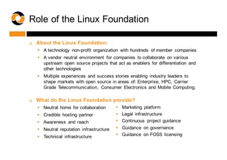 Role  of  the  Linux  Foundation
q About  the  Linux  Foundation:
§ A  technology   non-­profit  organization   with  hu...