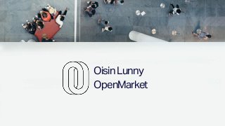 OisinLunny
OpenMarket
 