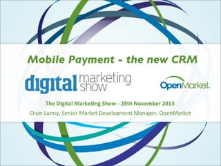 Mobile Payment - the new CRM

!"#$%&'&()*$+),-#./'$0"12$3$45("$617#89#,$4:;<
!"#"$%&'$$()%*+$",-%./-0+1%2+3+4,56+$1%./$/7+-)%!5+$./-0+1

 