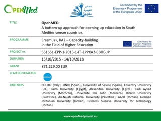 www.openMedproject.eu
TITLE OpenMED
A bottom-up approach for opening up education in South-
Mediterranean countries
PROGRA...