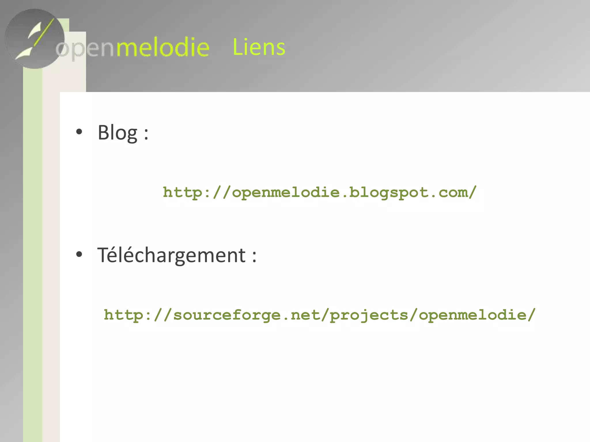 Utilisation d'Open melodieOutil testé en automatiqueStructure de base / serveur stableLes données enregistrées ne sont pas perdues !Phase d’apprentissagePeut se faire dans une archive « bac à sable »Documentation en ligneOutil en développementToutes les idées sont bonnes à prendrePriorité aux utilisateurs 