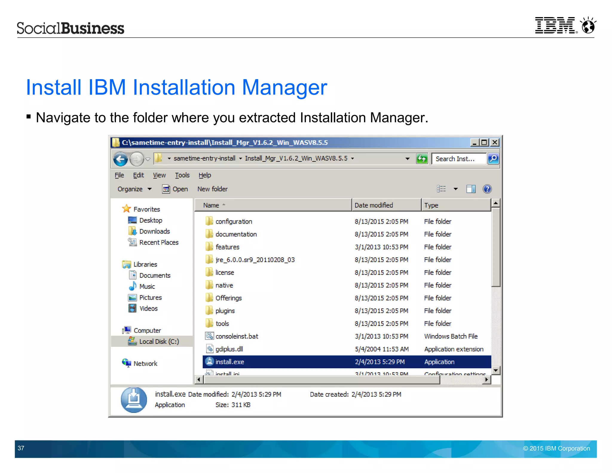 © 2015 IBM Corporation37
Install IBM Installation Manager
 Navigate to the folder where you extracted Installation Manager.
 