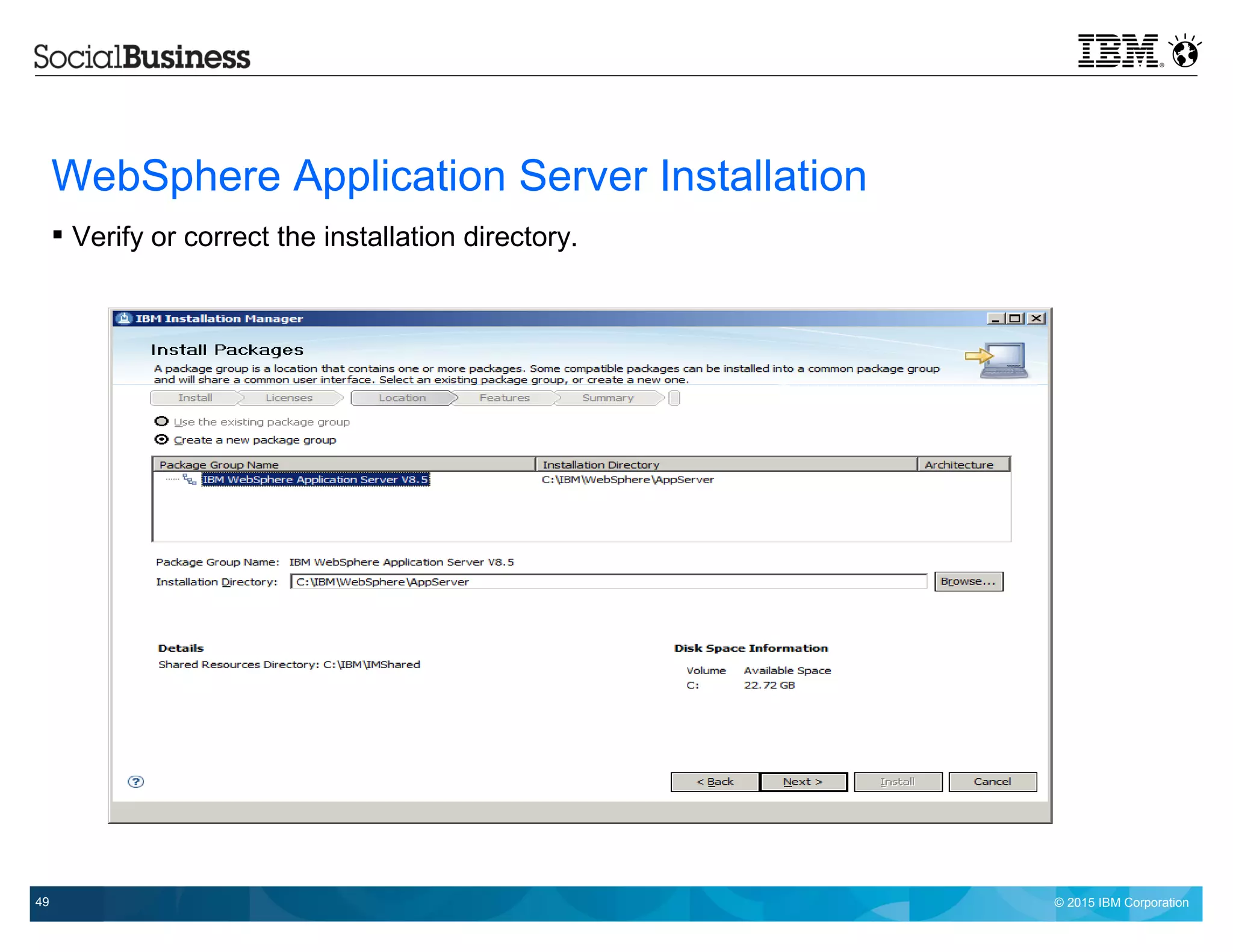 © 2015 IBM Corporation49
WebSphere Application Server Installation
 Verify or correct the installation directory.
 