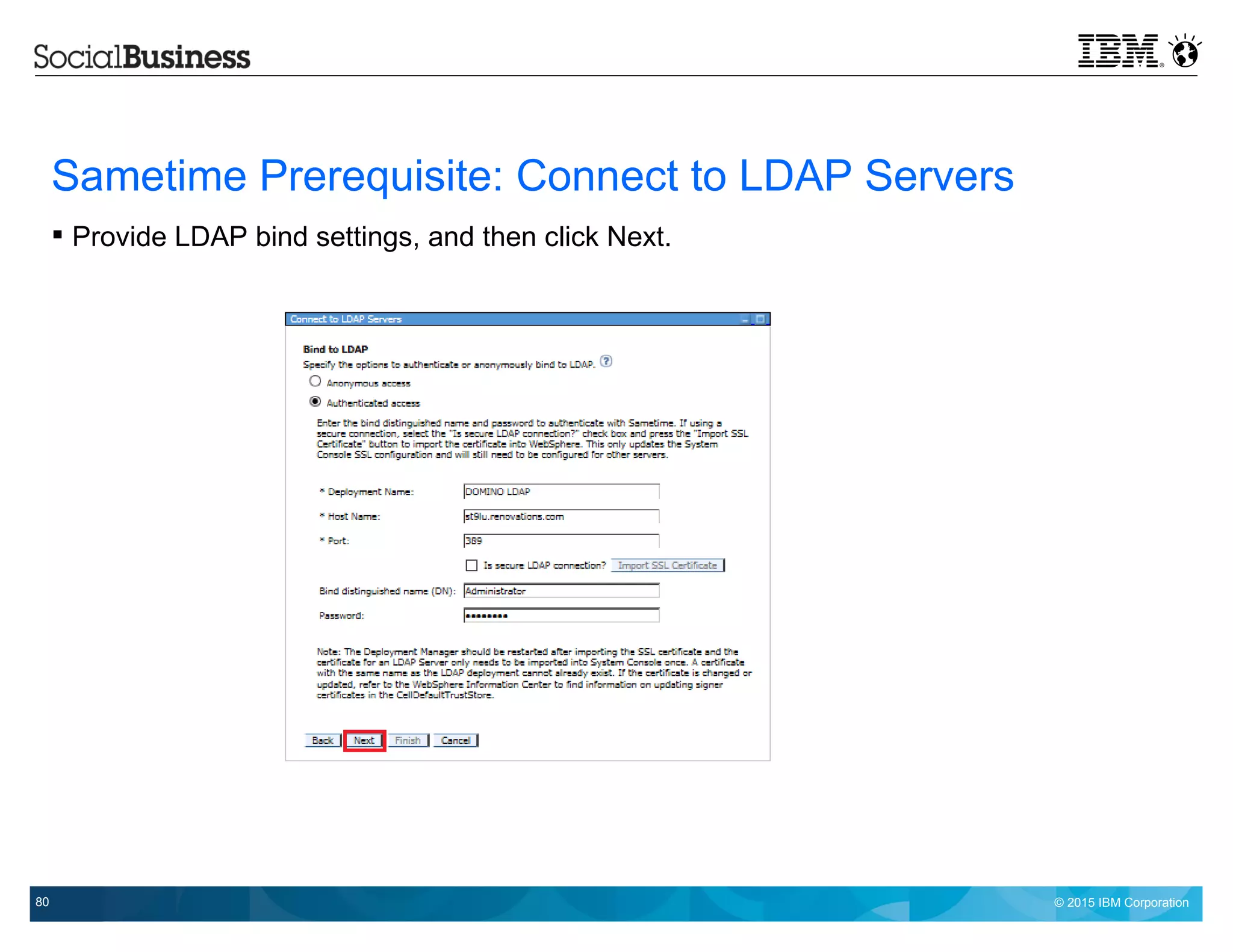 © 2015 IBM Corporation80
Sametime Prerequisite: Connect to LDAP Servers
 Provide LDAP bind settings, and then click Next.
 