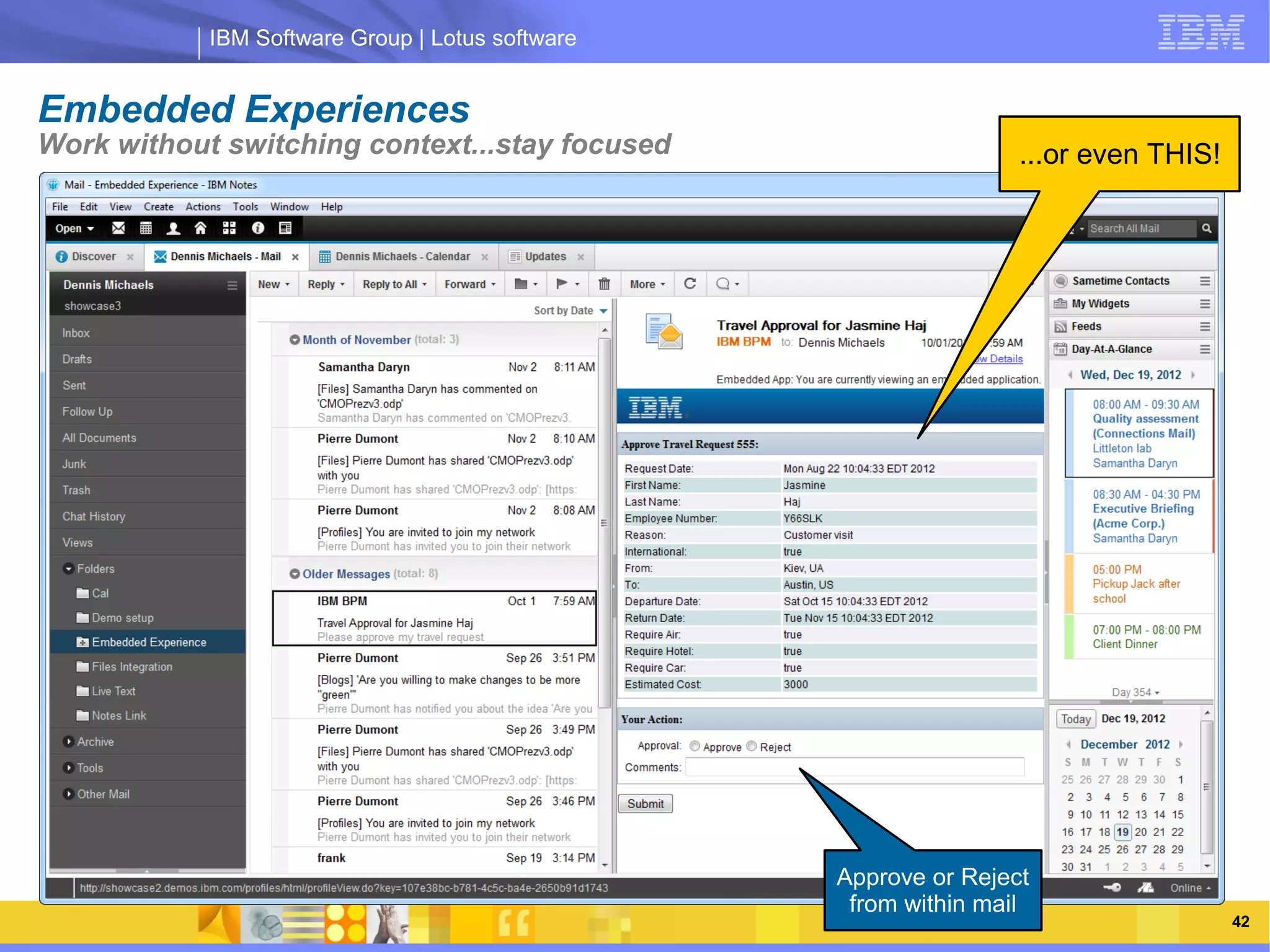 IBM Software Group | Lotus software


Embedded Experiences
Work without switching context...stay focused                     ...or even THIS!




                 IBM Software Group | Lotus software




                                                  Approve or Reject
                                                   from within mail
                                                                                     42
 