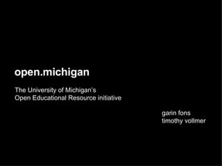 open.michigan The University of Michigan’s  Open Educational Resource initiative garin fons timothy vollmer 