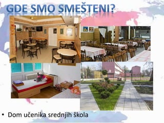 • Dom učenika srednjih škola
 