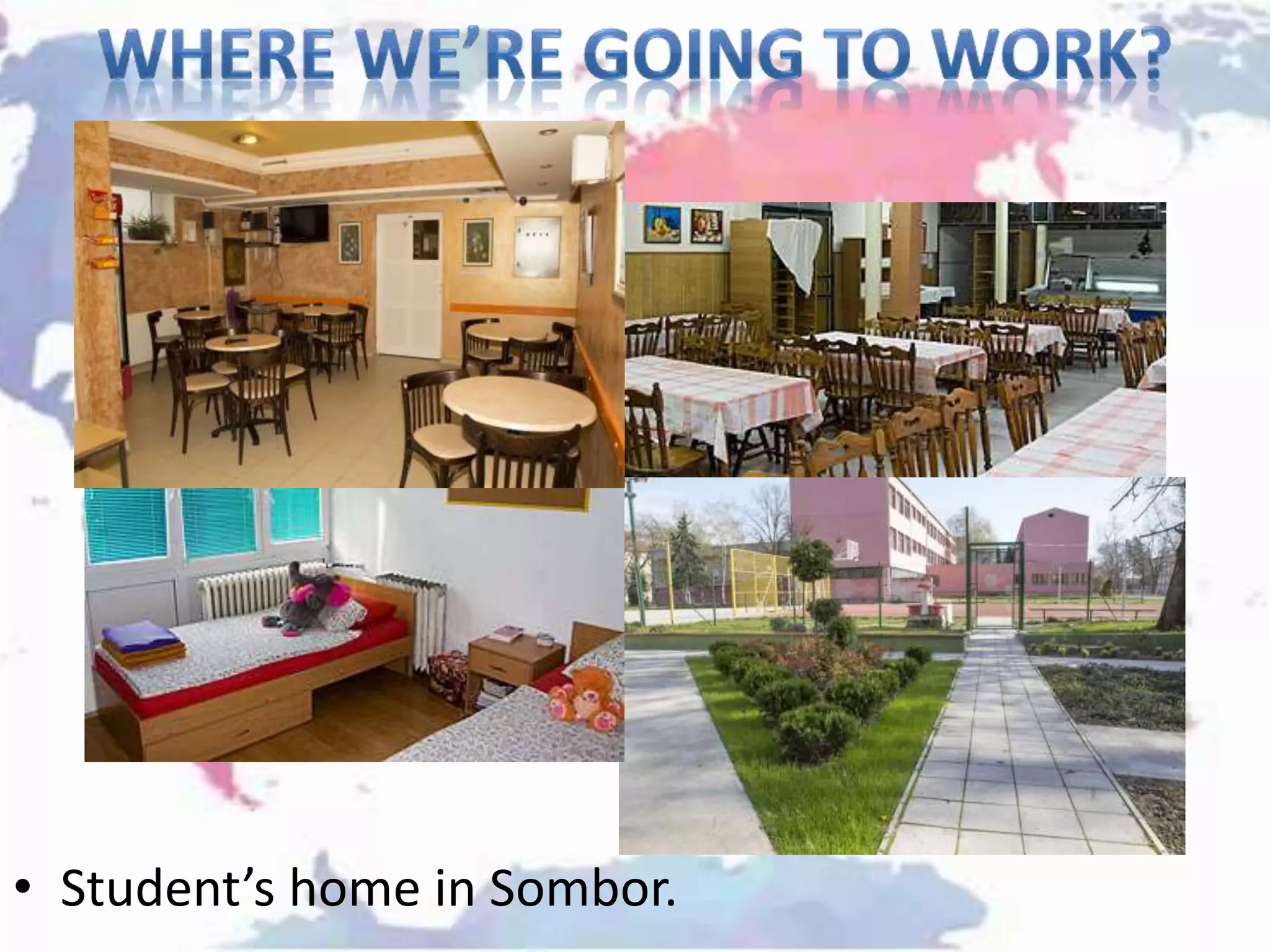 • Student’s home in Sombor.
 