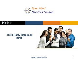 www.openmind.in 1
Third Party Helpdesk
KPO
 