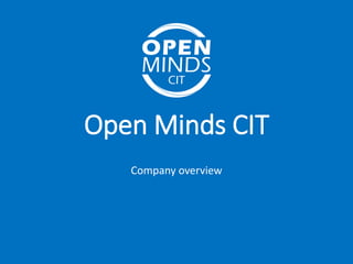 Open Minds CIT
Company overview
 
